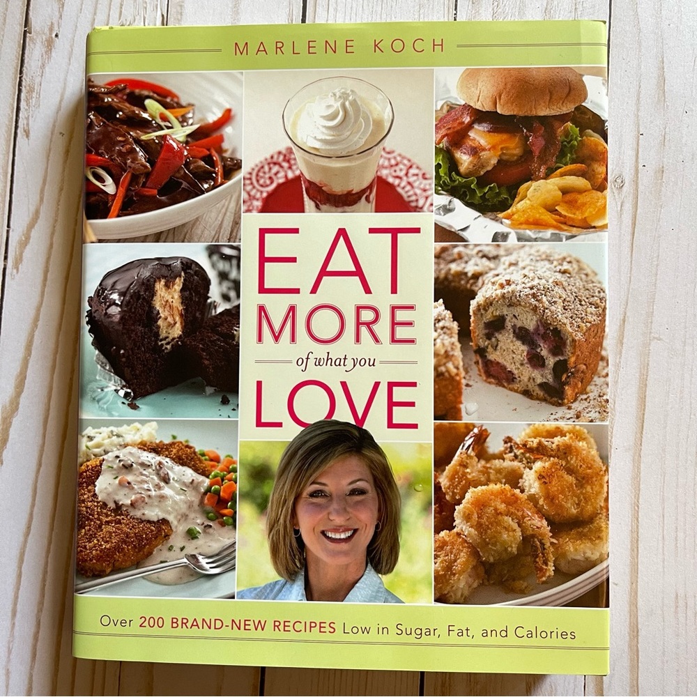 Eat More Of What You Love Cookbook - Hardcover Dust Jacket
